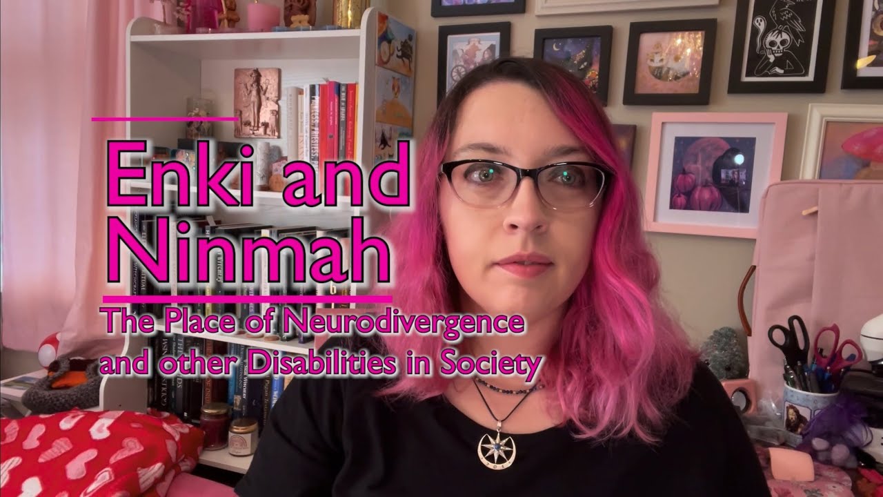 Enki and Ninmah: The Place of Neurodivergence and Other &ldquo;Disabilities&rdquo; in Society