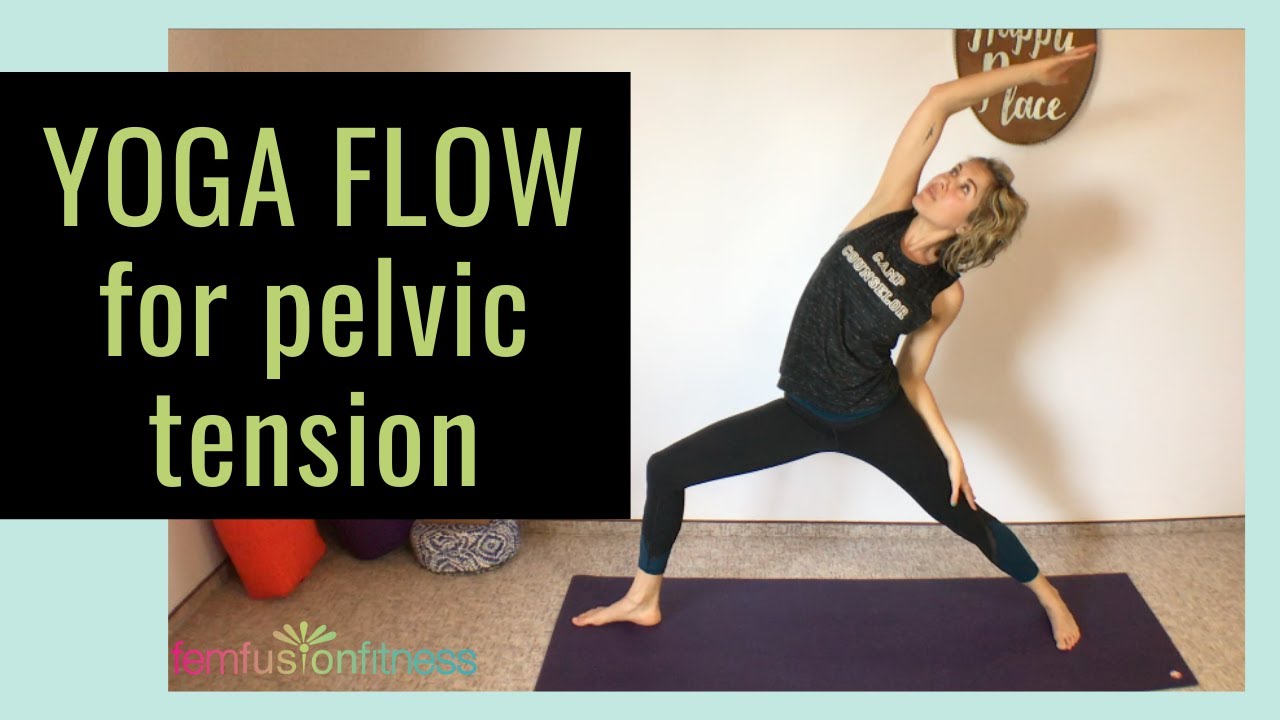 Yoga Flow with Pelvic Floor Openers | Reduce Pelvic Tension