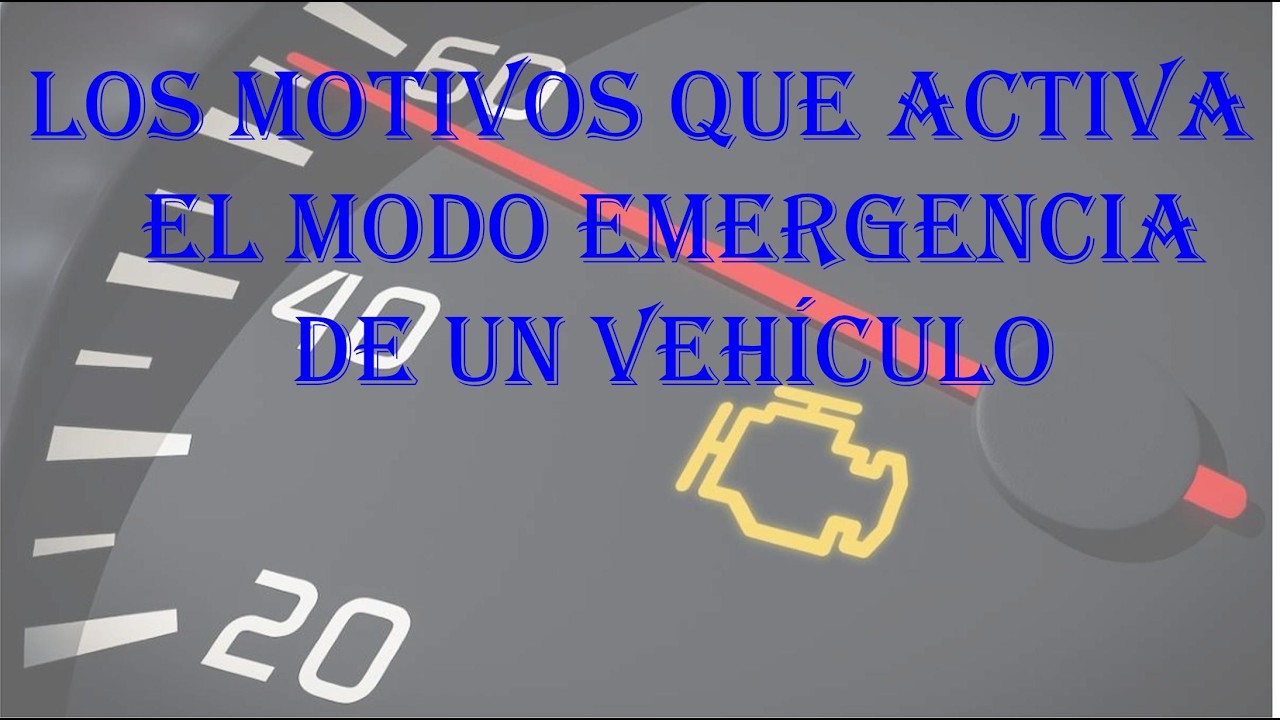 Los motivos que activa el modo emergencia de un vehículo.