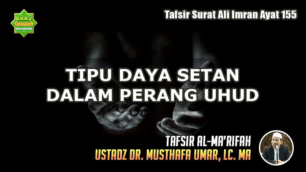 TAFSIR SURAT ALI IMRAN AYAT 155 | Ustadz Dr. Musthafa Umar, Lc. MA