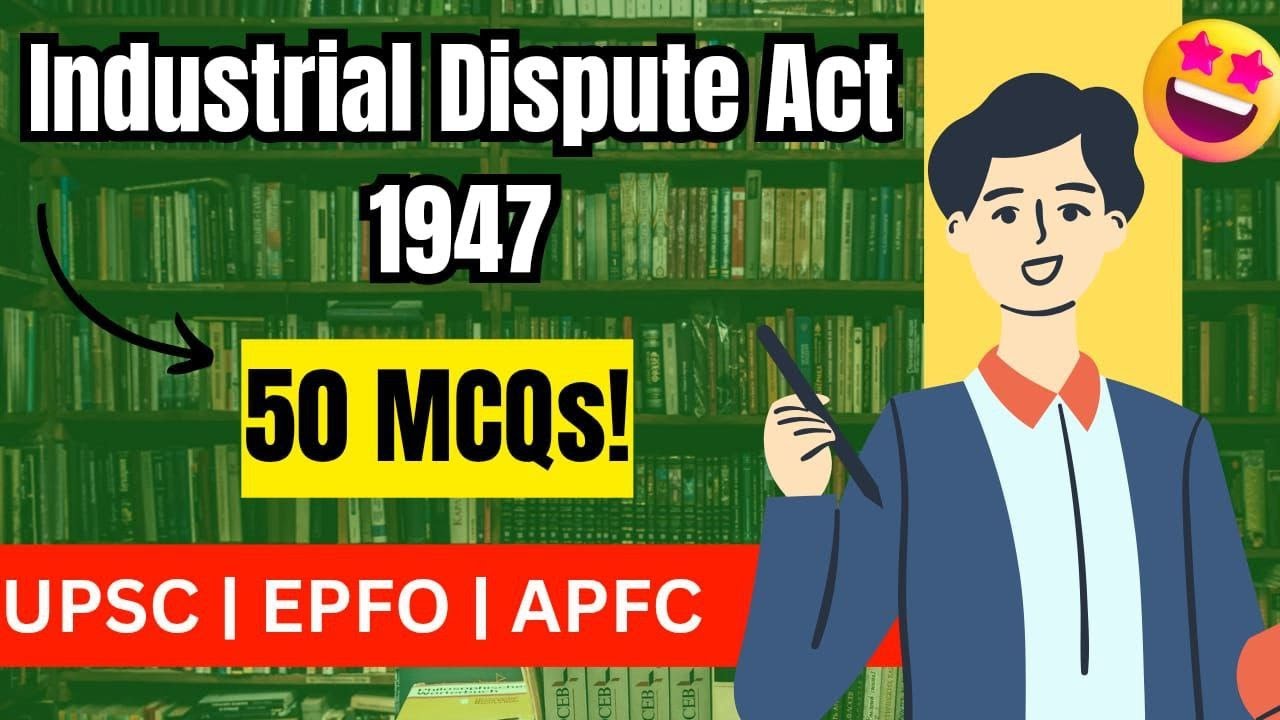 🔥 “Industrial Dispute Act 1947 | 50 Most Important MCQs for UPSC EPFO & APFC | Labour Laws Class” 🔥