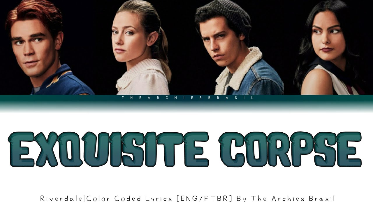 Exquisite Corpse (Riverdale) - Color Coded Lyrics [Eng/Ptbr]
