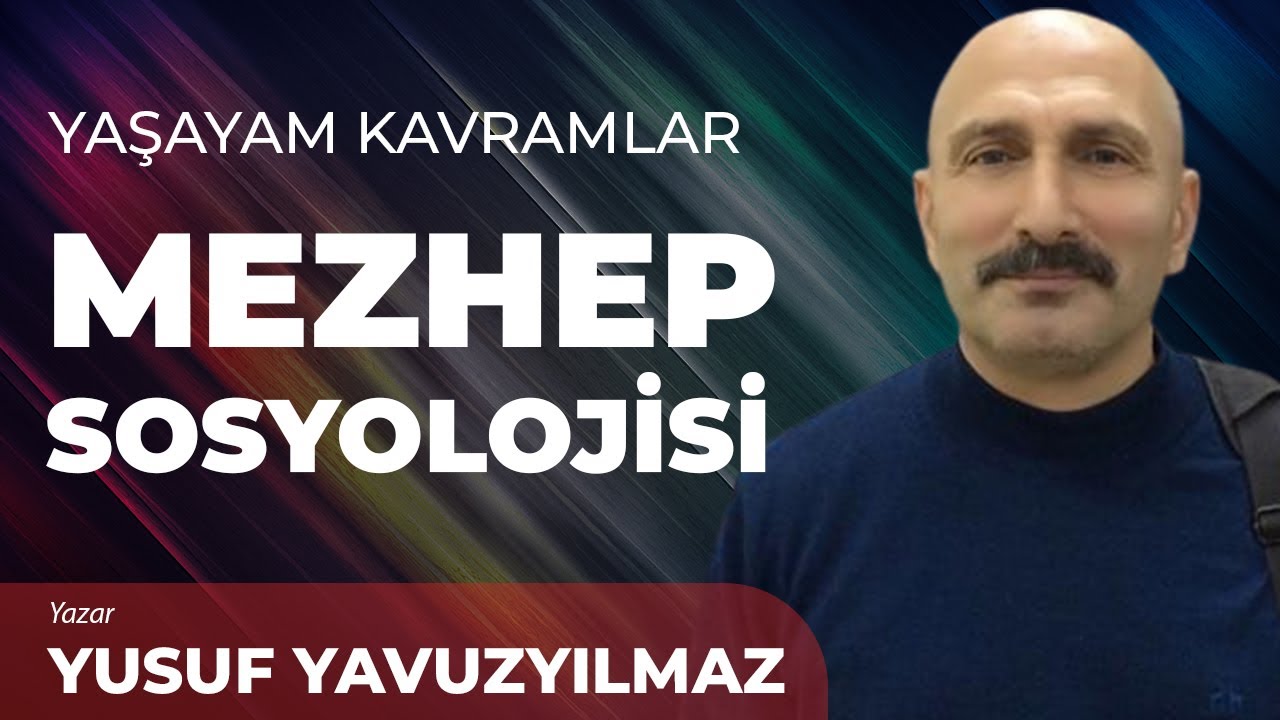 Mezhep Sosyolojisi - Yusuf Yavuzyılmaz | Yaşayan Kavramlar