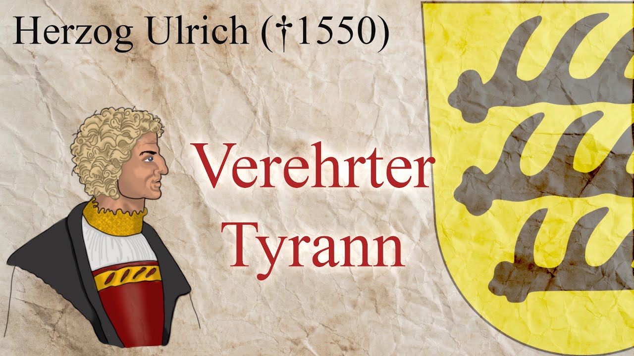 Herzog Ulrich (gest. 1550) - Verehrter Tyrann