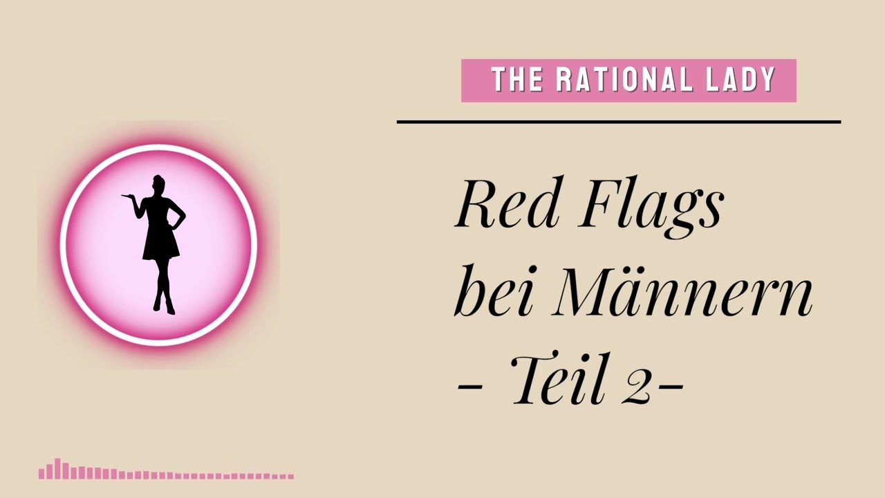 Red Flags bei Männern - Teil 2 (Dating)