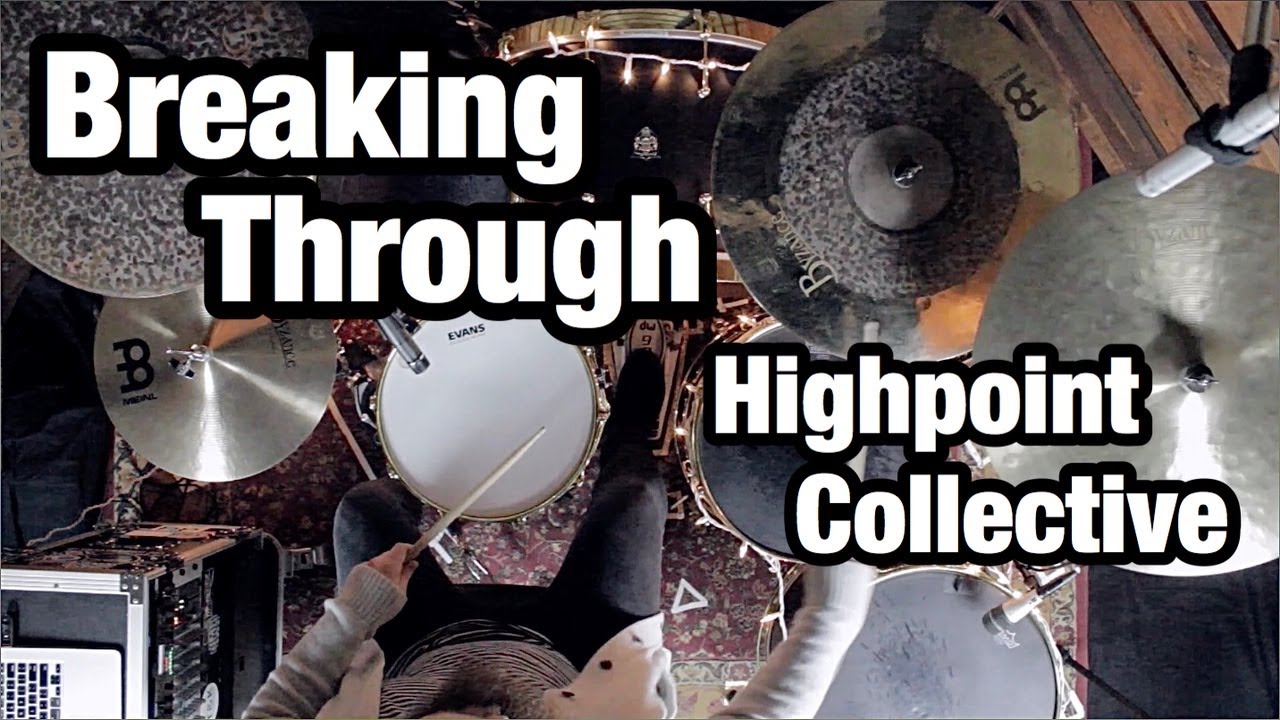 Breaking Through - Highpoint Collective (Drum Cover)