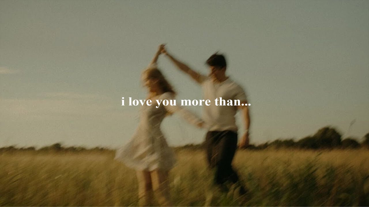 (playlist) i love you more than...