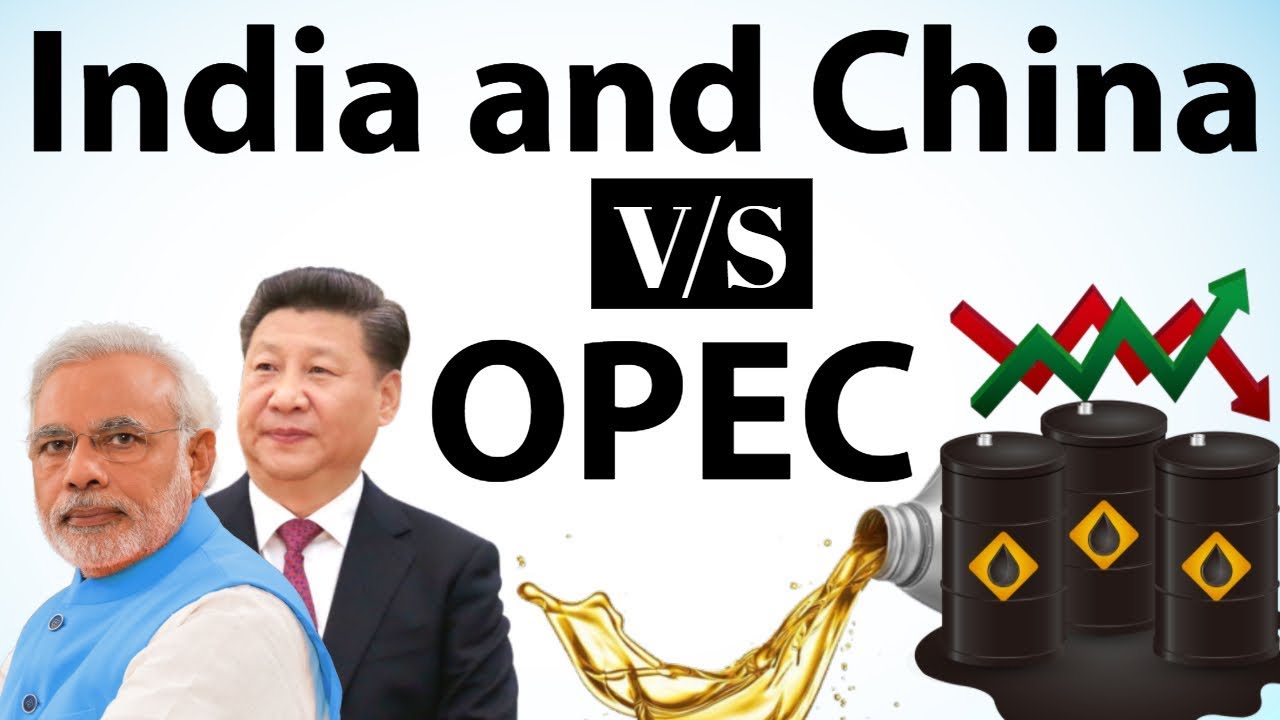 India will work with China on OPEC's 'Asian Premium' issue - Current Affairs 2018