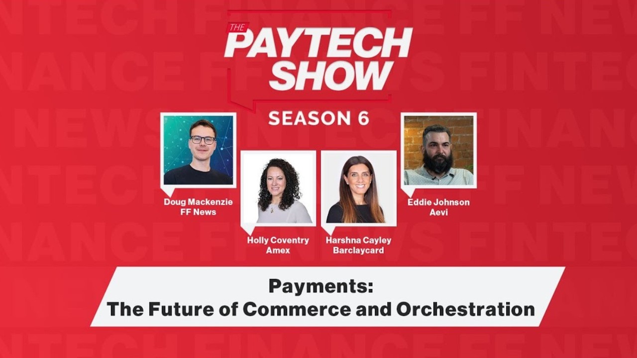 The Paytech Show 6.04 by FF News: The Future of Commerce & Orchestration
