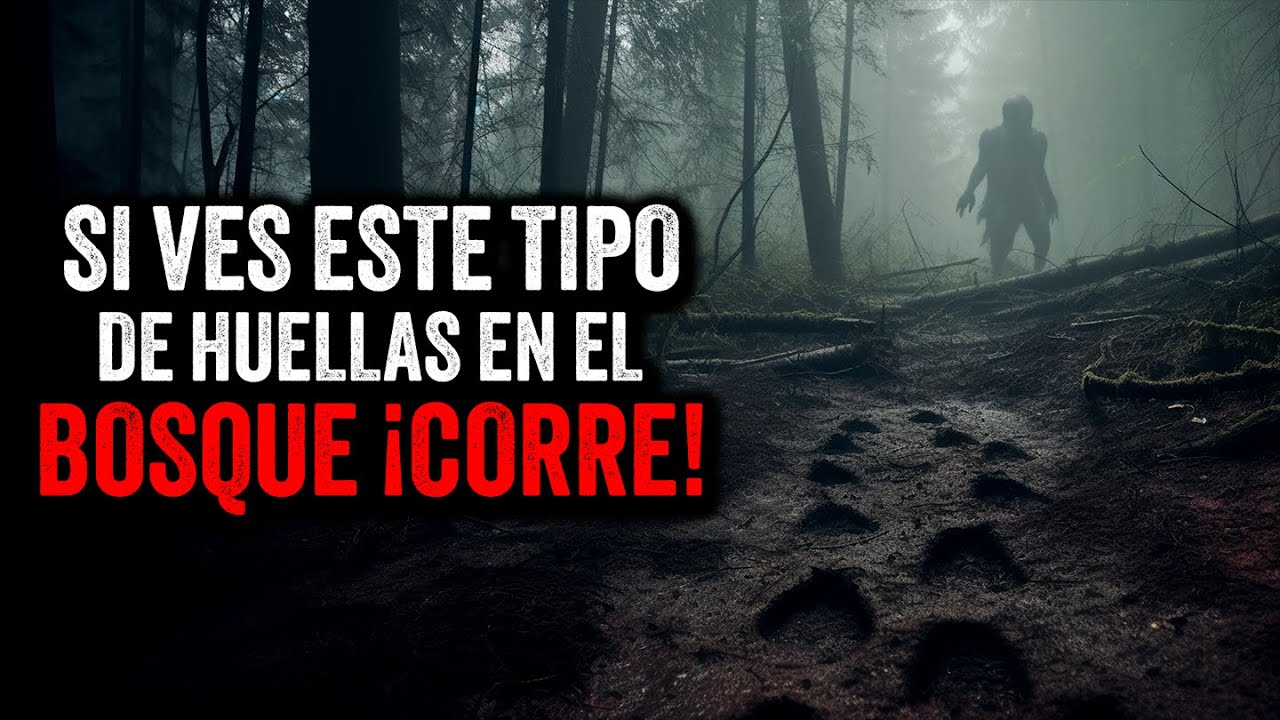 Si ves este tipo de HUELLAS en bosque ¡CORRE! / Creepypasta