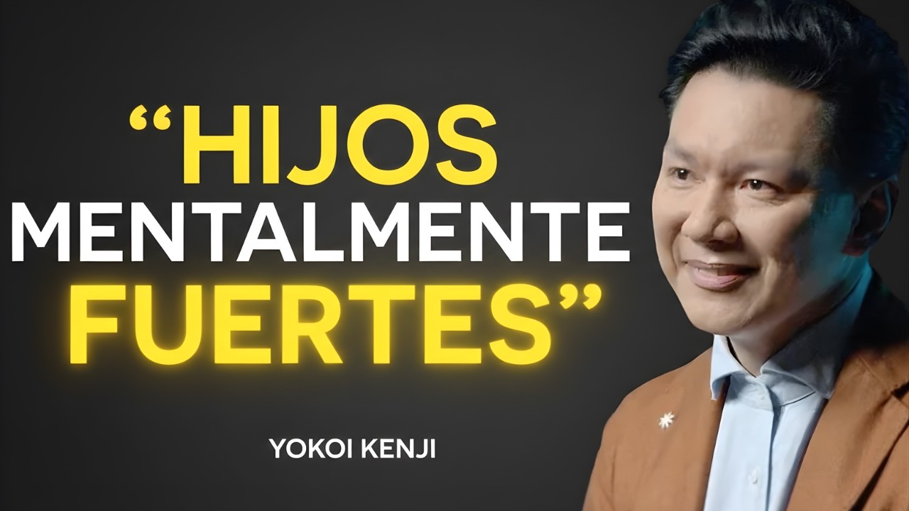 6 HÁBITOS de los PADRES que FORMAN NIÑOS MENTALMENTE FUERTES | Yokoi Kenji