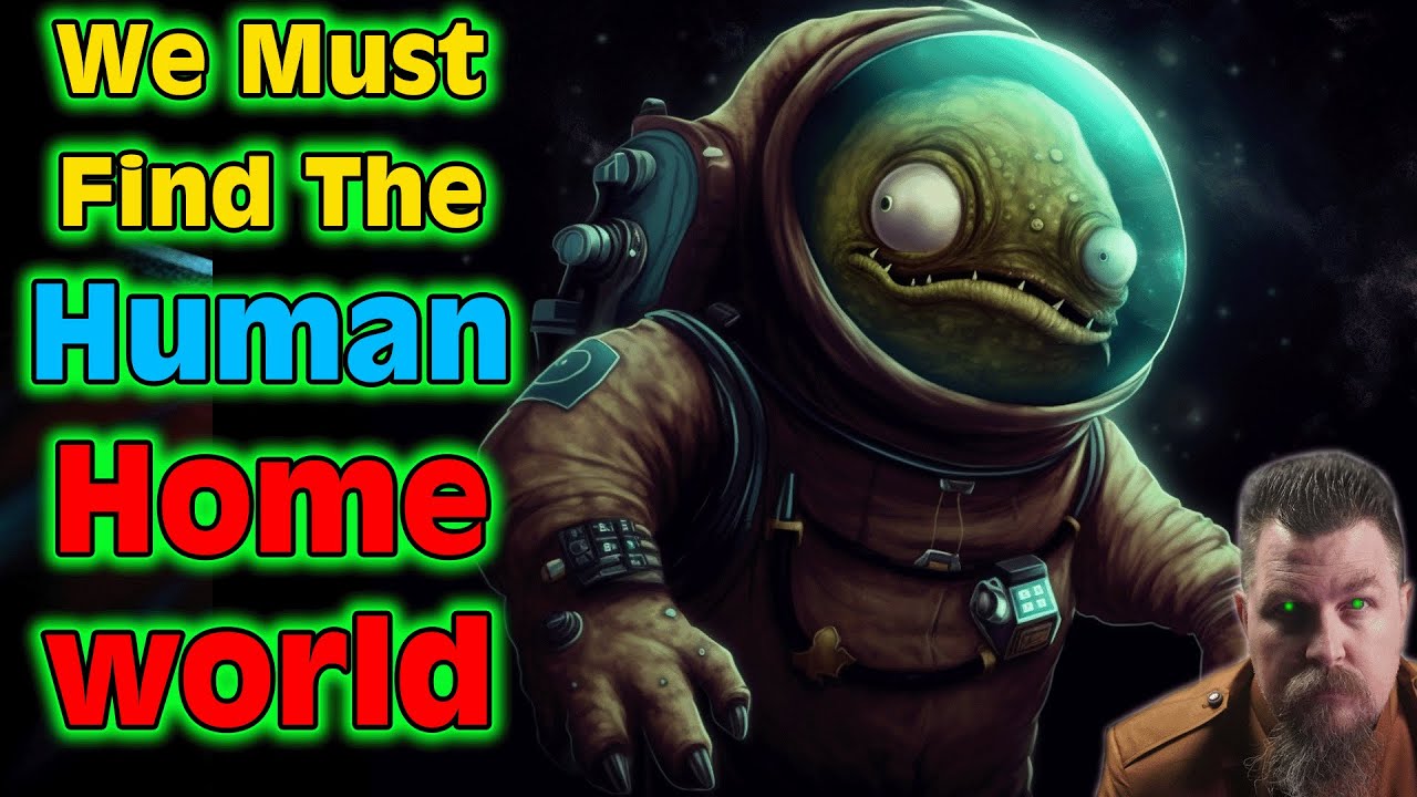 A HFY Story : We Must Find The Human Homeworld | 2140 ~Deathworld, War, Terran and Humans