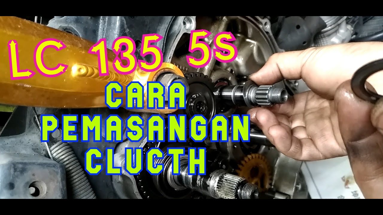LC 135 5s CARA pemasangan clucth