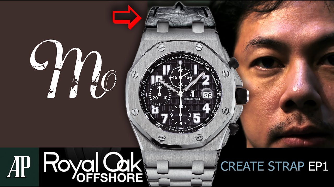 Audemars Piguet Royal Oak Offshore | Lek Mano Create Strap EP.1