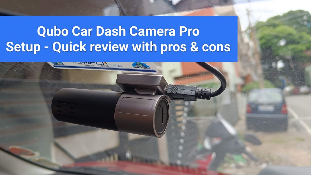 Qubo Car Dash Camera Pro from Hero Group | A quick setup & review