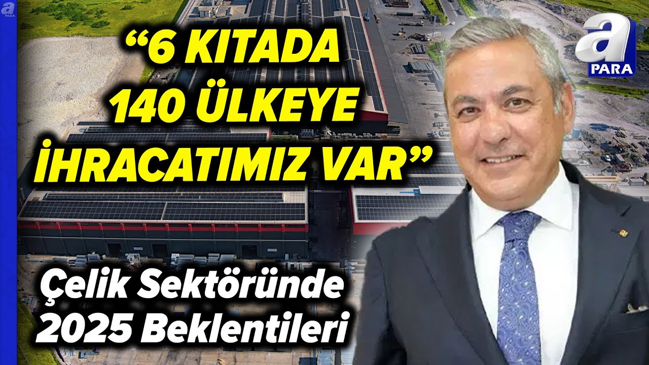 Kocaer Çelik İçin 2024 Nasıl Geçti? Mehmet Çakmur Açıkladı | A Para