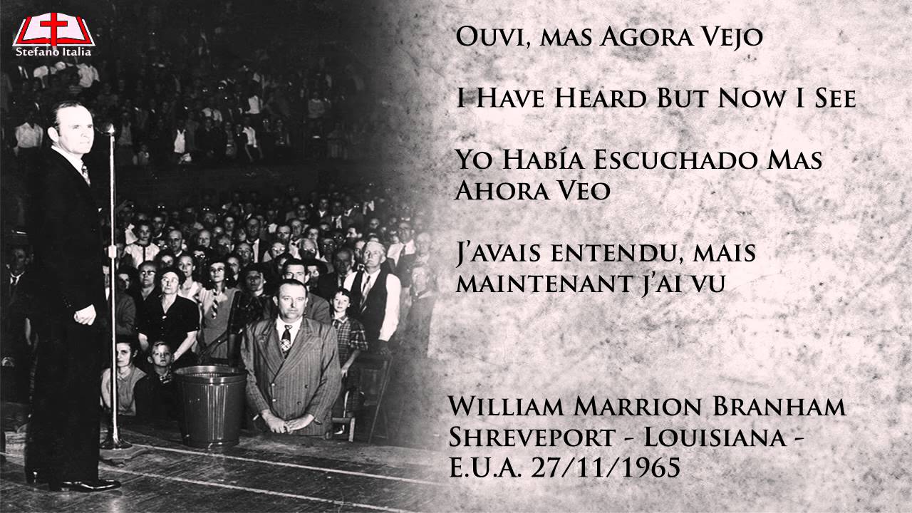 Ouvi, mas Agora Vejo - William Marrion Branham