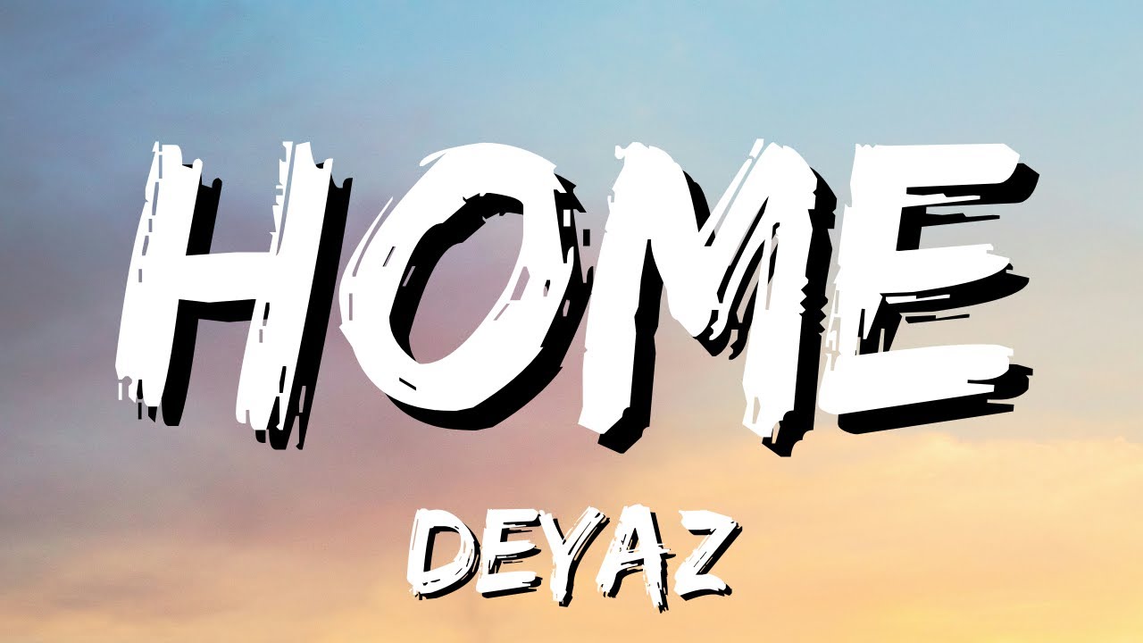 Deyaz - Home (Lyrics)