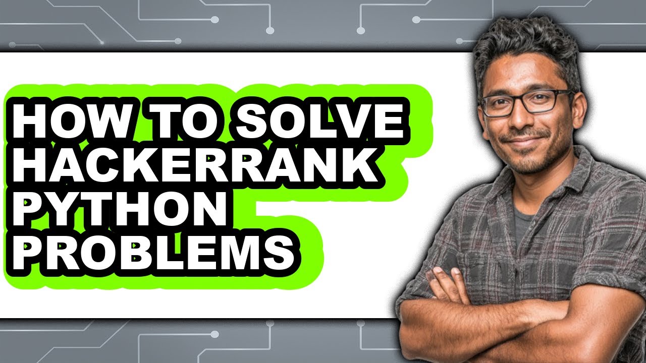 How to Solve Hackerrank Python Problems (updated)