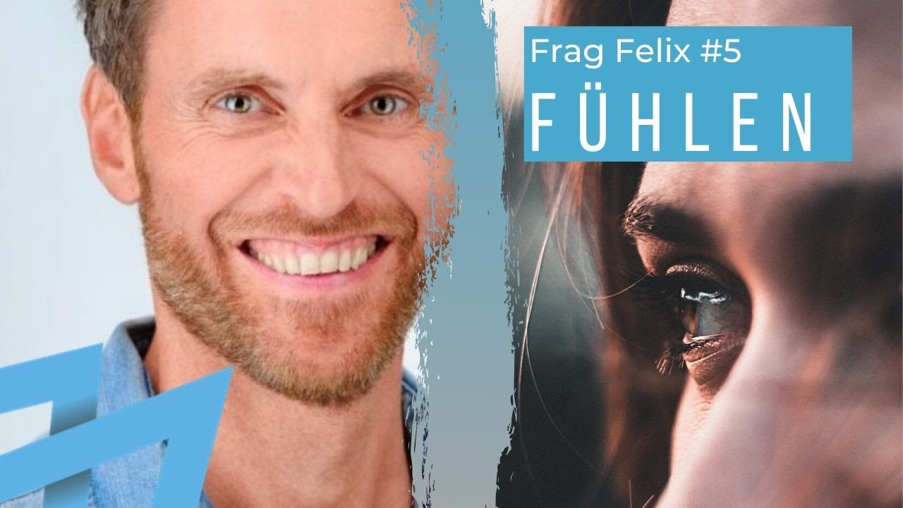 Gefühle - Wie man wieder Zugang zu seinen Gefühlen und Emotionen bekommt. - Frag Felix #5