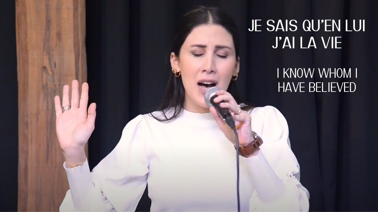 Je Sais Qu'en Lui J'ai La Vie - I Know Whom I Have Believed | Worship Cover Song