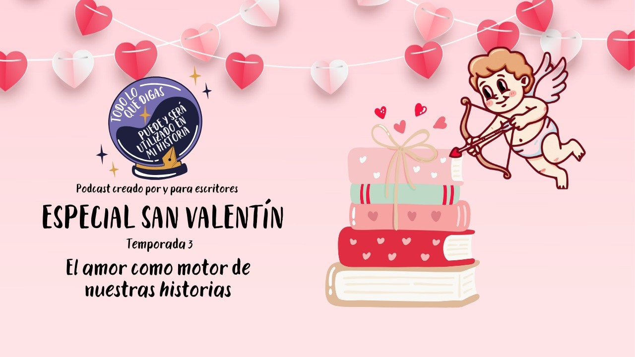 Especial San Valentín: El amor como motor de nuestras historias