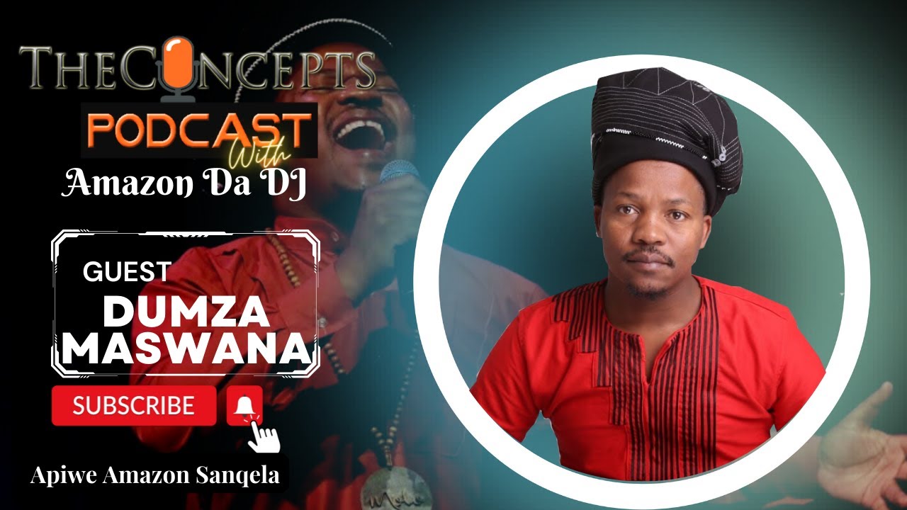 TheConcepts with Apiwe aka Amazon DJ: Dumza Maswana w/ Childhood, Love for music, uMhlobo wenene FM