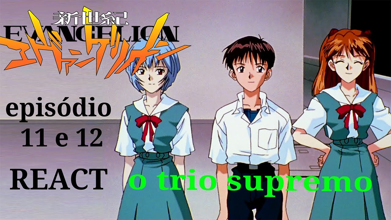 Neon Genesis Evangelion / Episódio 11 e 12 / (REACT)