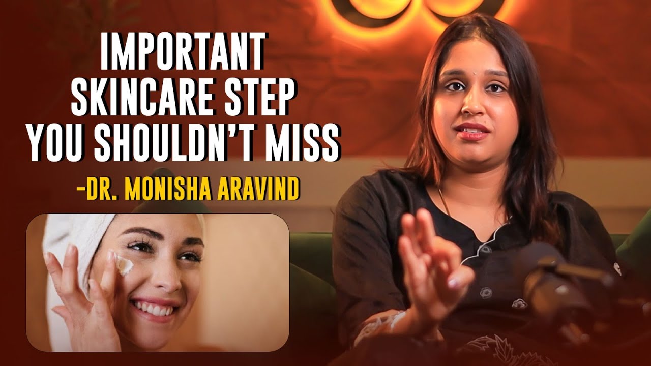 A Step That Shouldn't Be Missed In Your Skin Care | Dr Monisha Aravind
