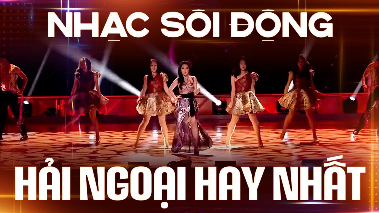 Đêm Nhạc Sôi Động Siêu Đỉnh - Nhạc Hải Ngoại Sôi Động Nghe Thử 1 Lần Là Dính | Hoa Cài Mái Tóc