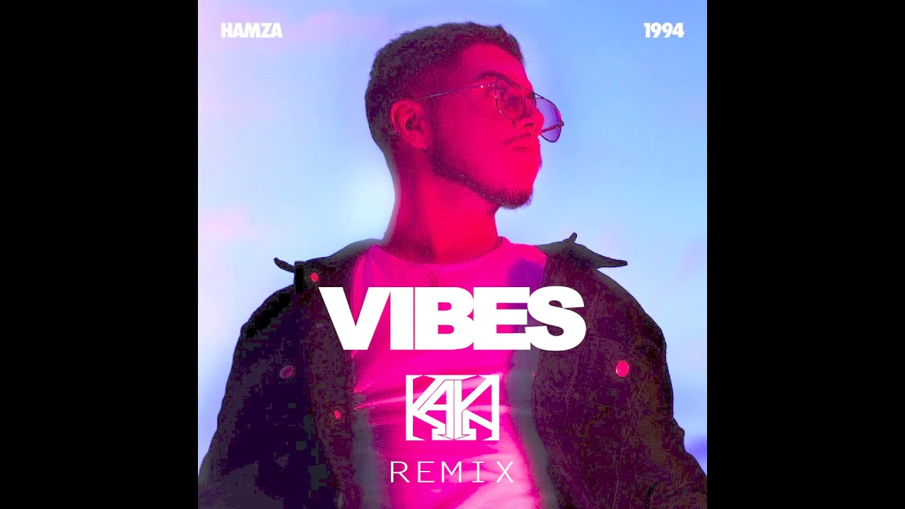 Hamza - Vibes (KAYN Remix)