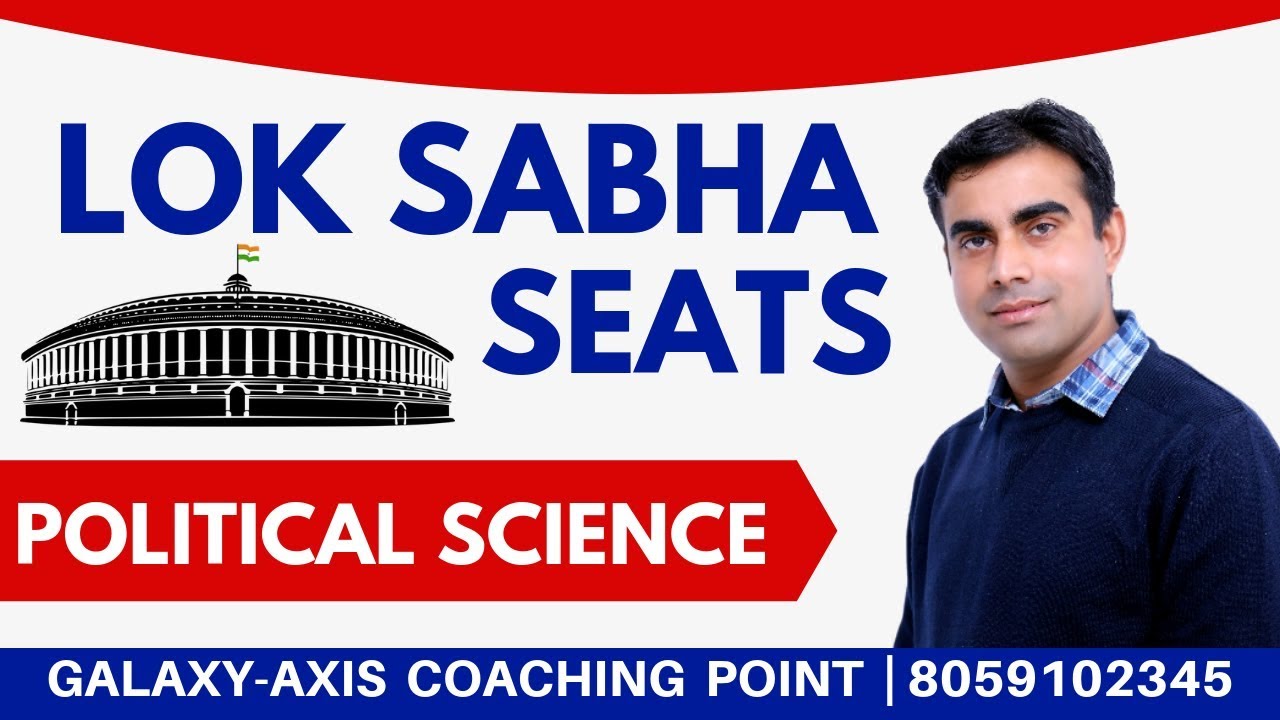 LOK SABHA SEATS | POLITICAL SCIENCE |Amit Pandey Sir | GALAXY-AXIS COACHING POINT