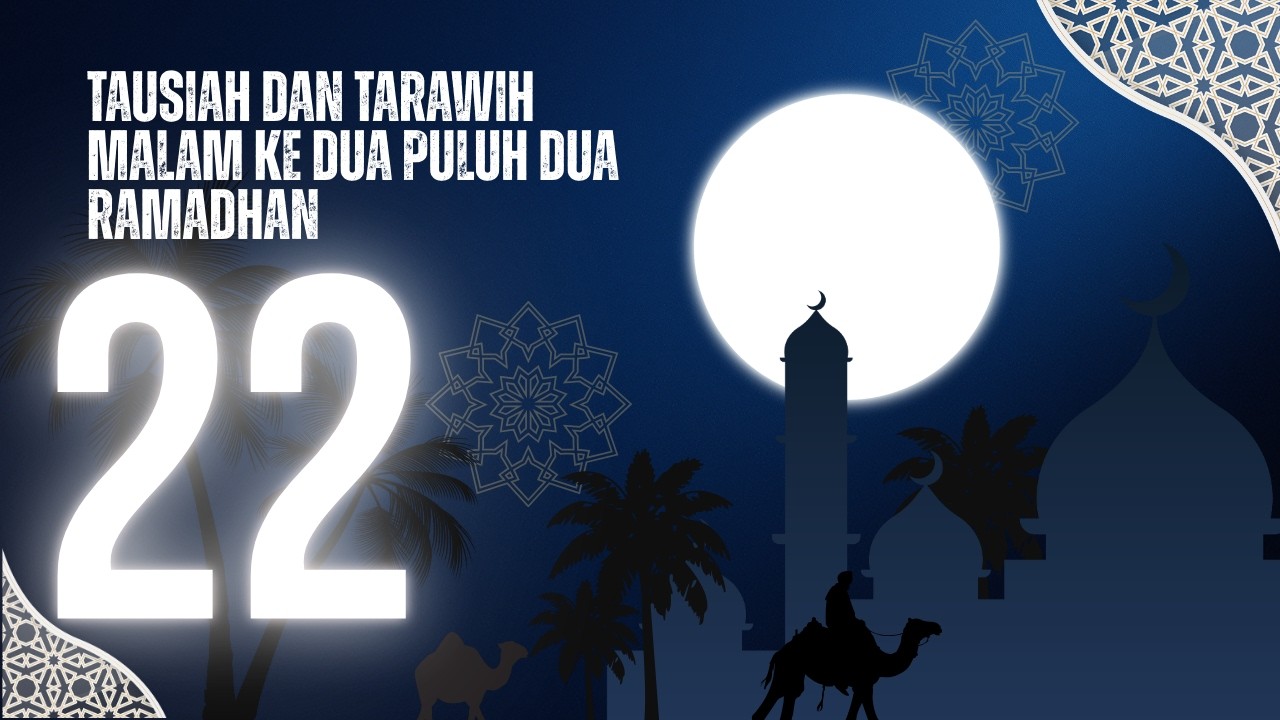 Tausiah dan Tarawih Malam ke 22 Ramadhan 1447H