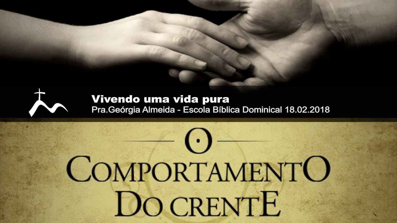 Vivendo uma vida pura - Pra.Geórgia Almeida - Escola Bíblica Dominical [18.02.2018]