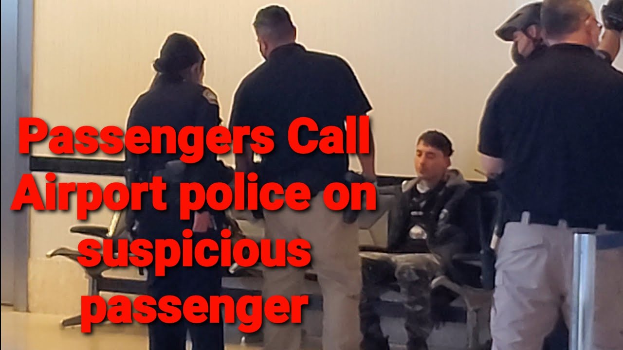 Passengers Call LAX airport police on suspicious passenger at Tom Bradley LAX