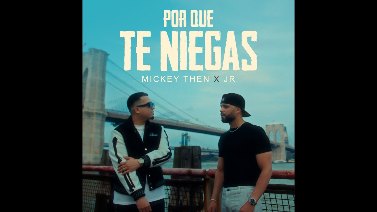 Mickey Then  X  Jr -  Por Que Te Niegas (Official Video) Bachata