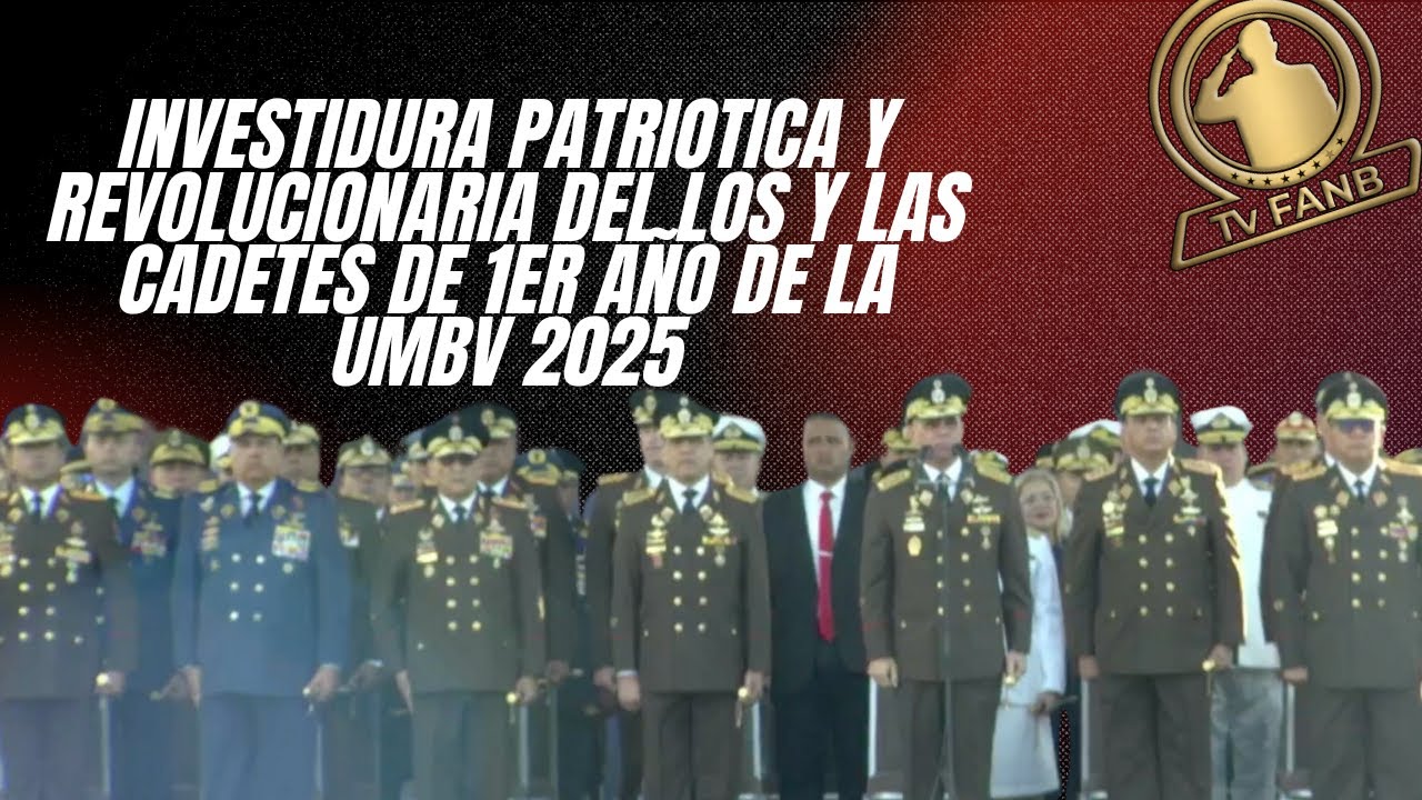 INVESTIDURA PATRIOTICA Y REVOLUCIONARIA DEL LOS Y LAS CADETES DE 1ER AÑO DE LA UMBV 2025
