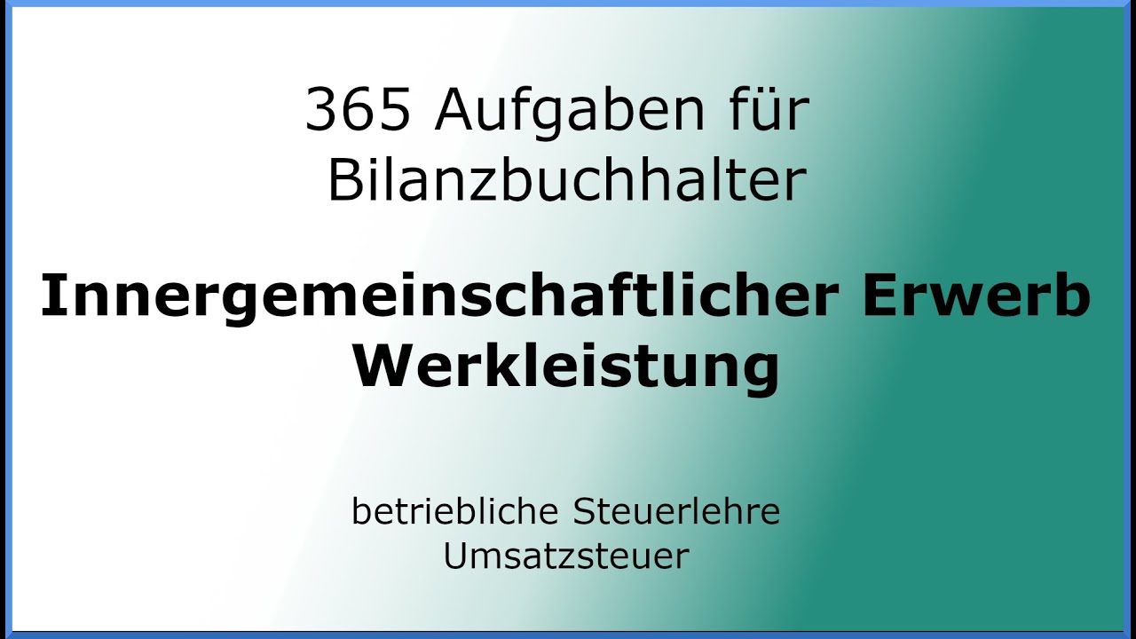 365 Aufgaben f&uuml;r Bilanzbuchhalter (030403) - Steuerlehre - Umsatzsteuer - igE / Werkleistung