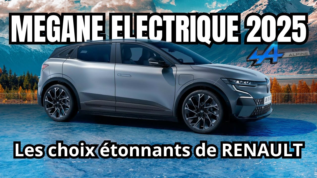 Nouvelle megane 2025 Electrique, les choix étonnants de RENAULT