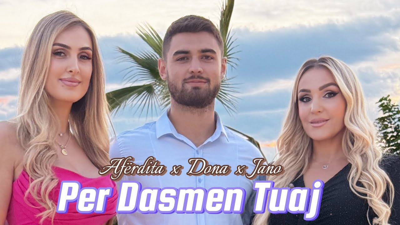 Aferdita Demaku & Dona x Jano Janova - Per dasmen tuaj #2025