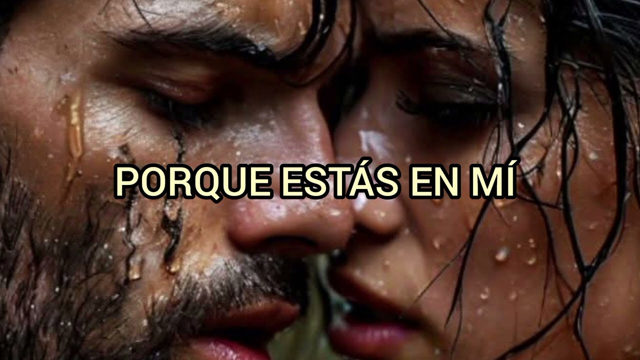 PORQUE ESTÁS EN MÍ 