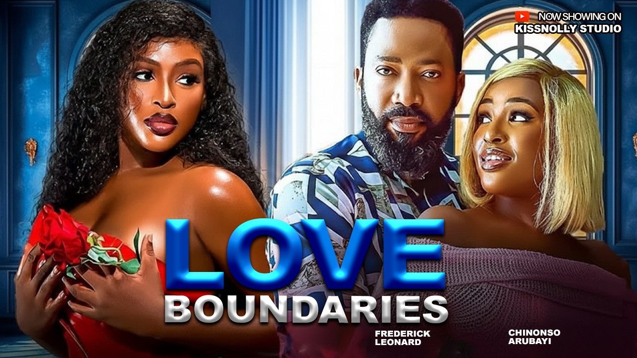 LOVE BOUNDARIES - FREDRICK LEONARD / SARIAN MARTINZ /CHINONSO ARUGBAYI Latest Nollywood Movies