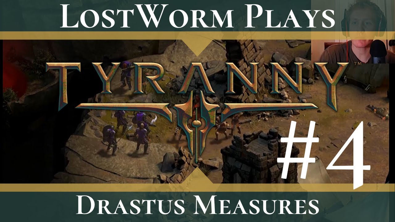 Let's Play Tyranny - 004 - Edgering Ruins 2  - Drastus Measures