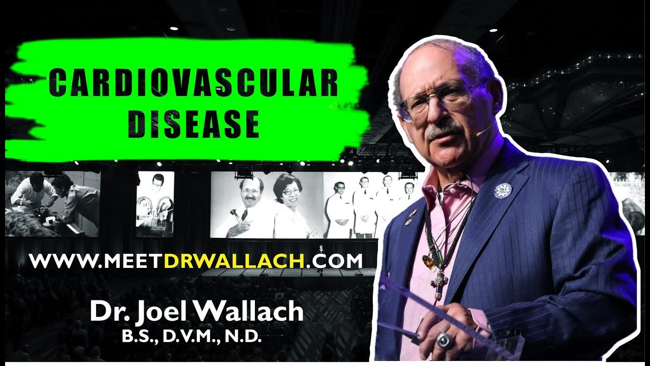 CARDIOVASCULAR DISEASE BY DR. JOEL WALLACH