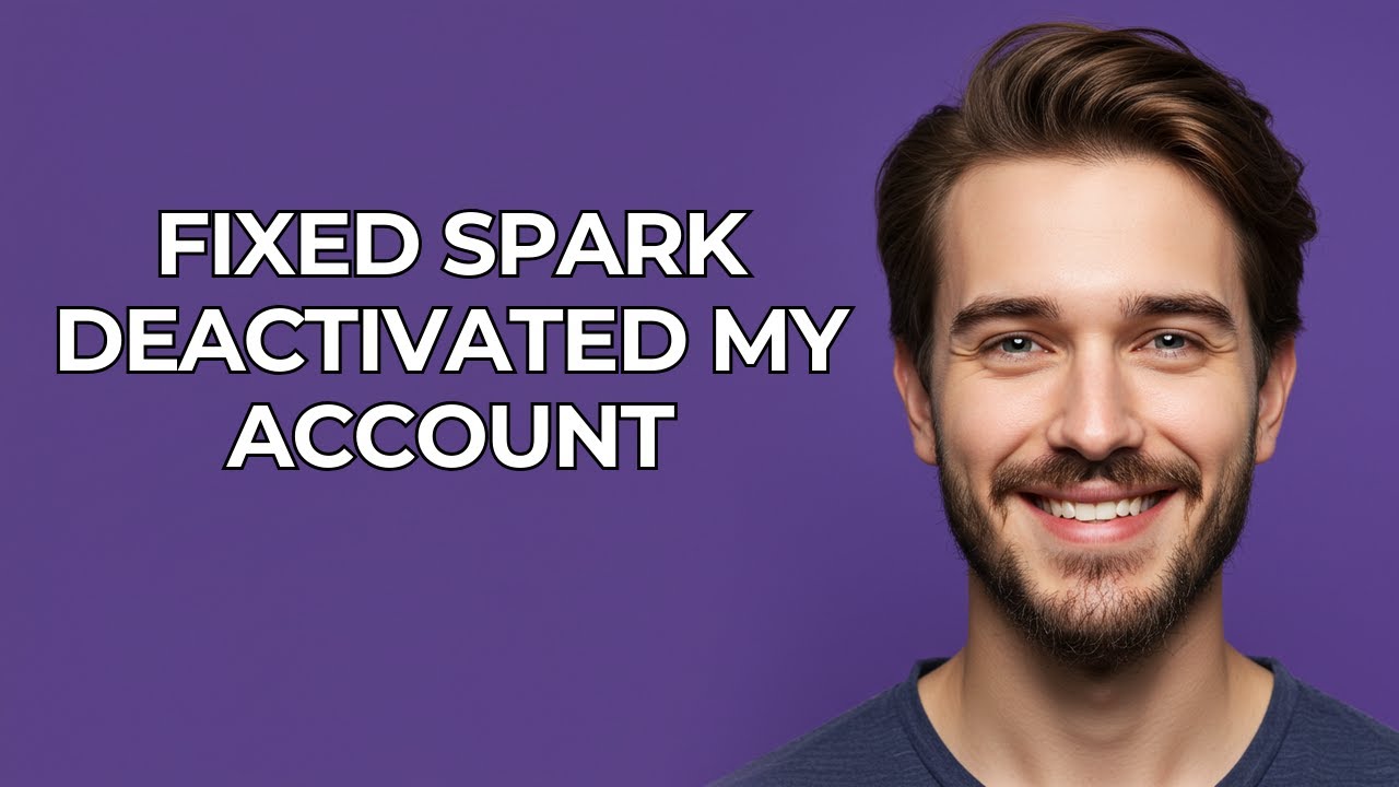 Fixed Spark Deactivated My Account - UPDATED!