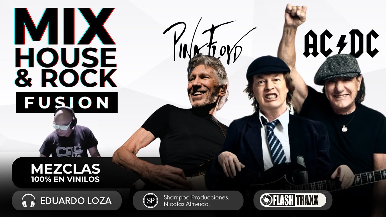 MIX 20 HOUSE & ROCK FUSION (PINK FLOYD, AC/DC, FOREIGNER, U2) |EDUARDO LOZA| MEZCLAS 100% EN VINILOS