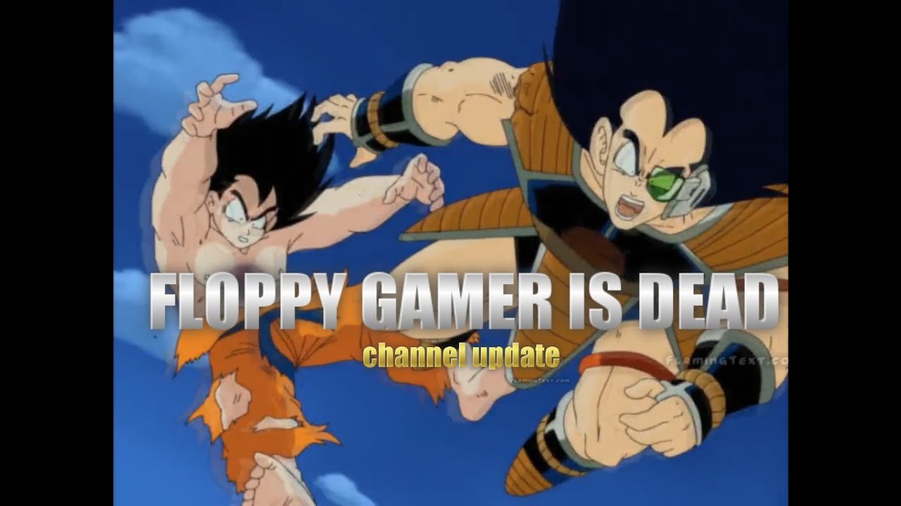 Floppy Gamer Is DEAD! (channel Update)Lend me your energy!!!
