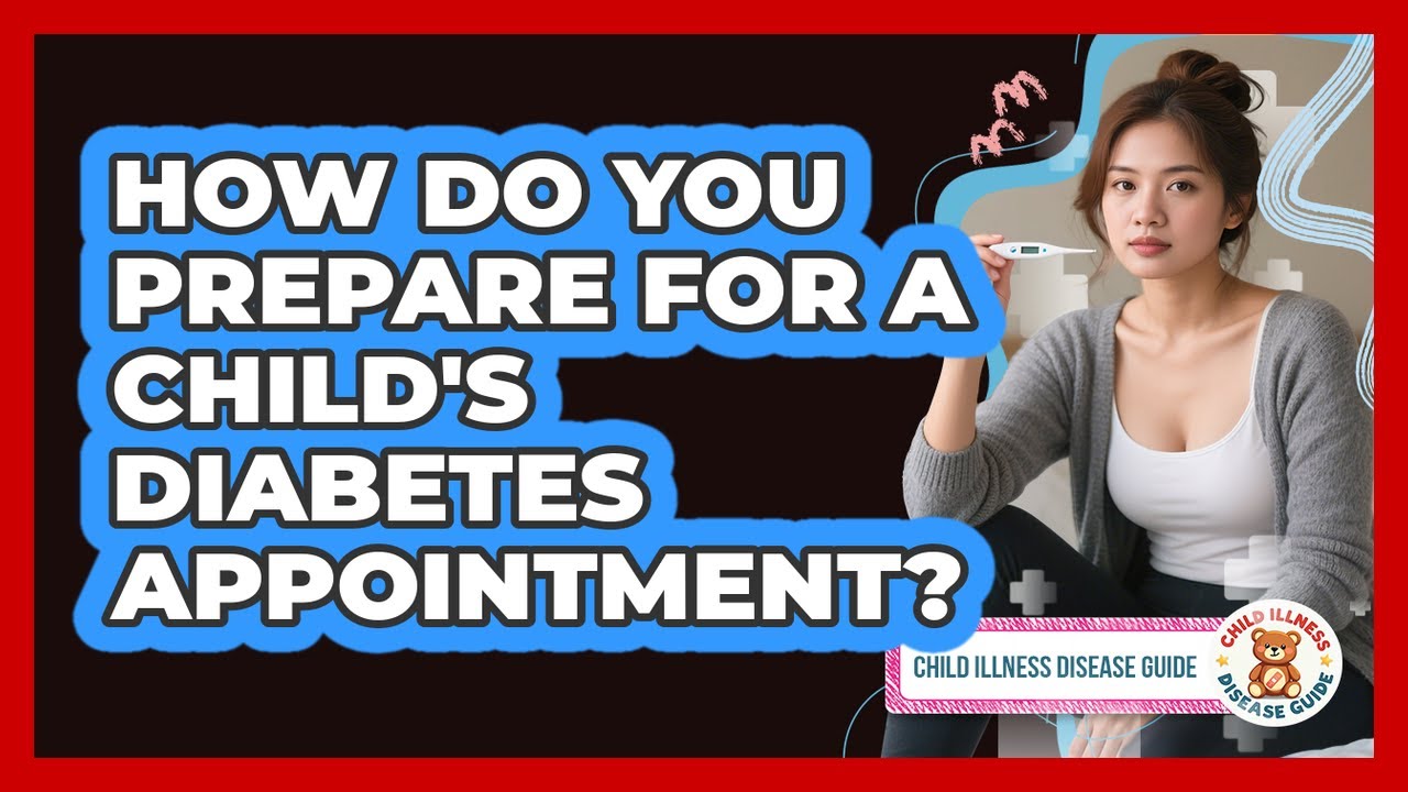 How Do You Prepare For A Child's Diabetes Appointment?
