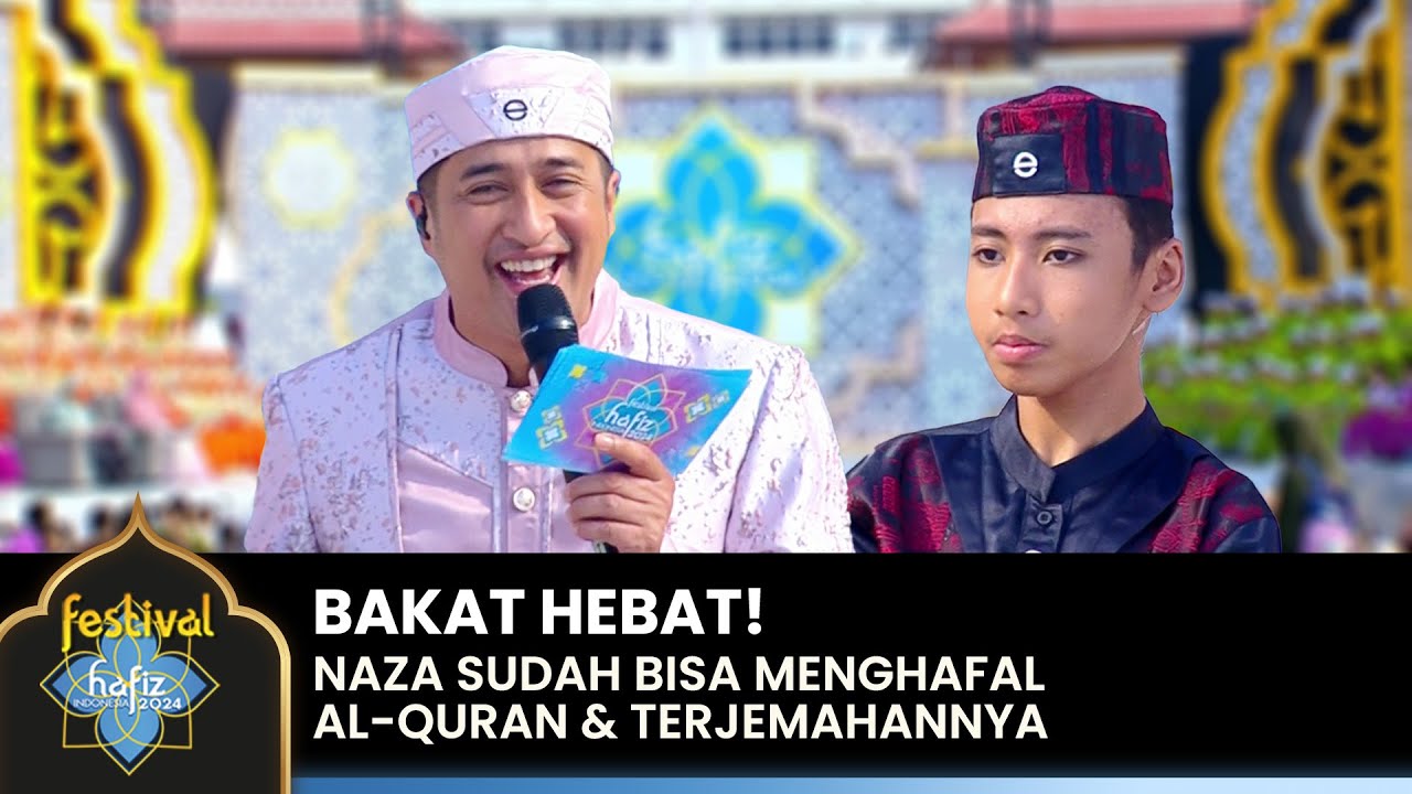 LUAR BIASA! Naza Diumur 14 Tahun Sudah Hafal Al-Quran & Terjemahannya 30 Juz | FESTIVAL HAFIZ 2024