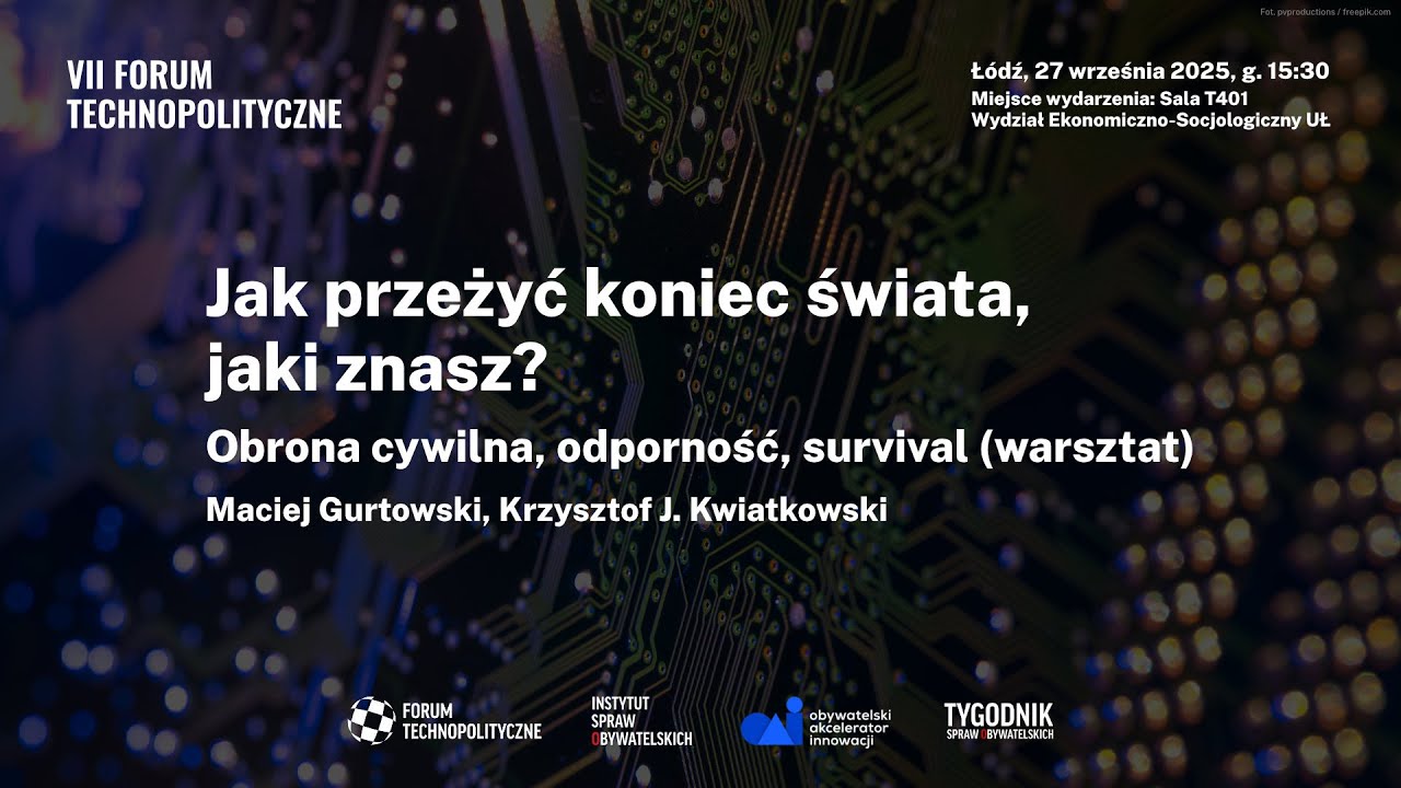 „Jak przeżyć koniec świata, jaki znasz? Warsztat z obrony cywilnej”: M. Gurtowski | K. Kwiatkowski